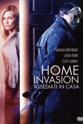 Home Invasion - Assediati in Casa streaming