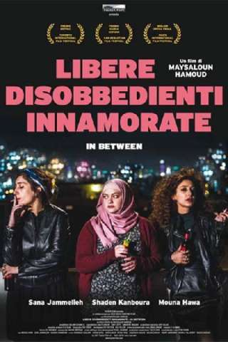 In Between - Libere, disobbedienti, innamorate streaming