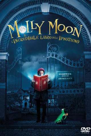 Molly Moon e l'incredibile libro dell'ipnotismo streaming