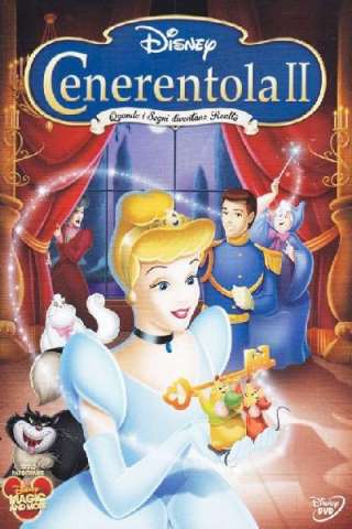 Cenerentola 2 - Quando i sogni diventano realtà streaming