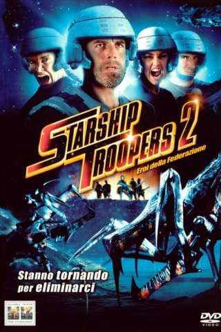 Starship Troopers 2 - Eroi della Federazione streaming