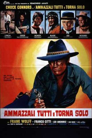 Ammazzali tutti e torna solo streaming