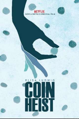 Coin Heist - Colpo alla Zecca streaming