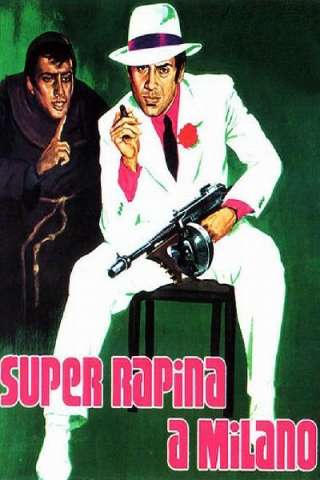 Super rapina a Milano streaming