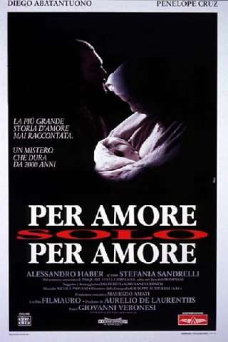Per amore, solo per amore streaming