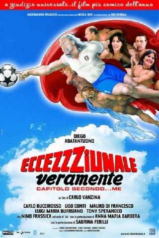 Eccezzziunale... veramente - Capitolo secondo... me streaming