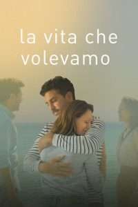 La vita che volevamo streaming