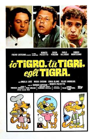 Io tigro, tu tigri, egli tigra streaming