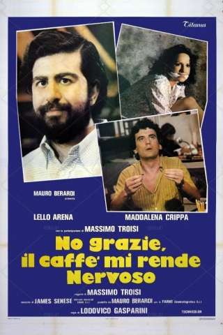 No grazie, il caffè mi rende nervoso streaming