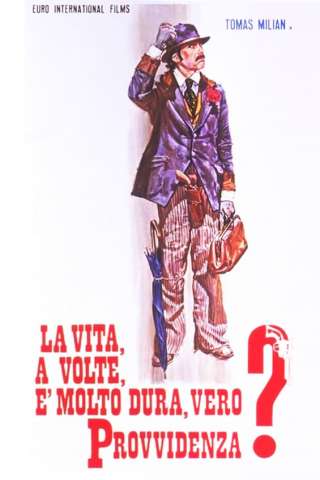 La vita, a volte, è molto dura, vero Provvidenza? streaming