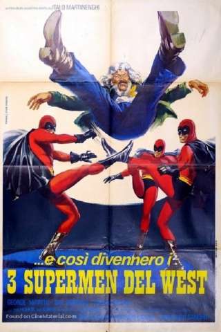 ...e così divennero i tre supermen del West streaming