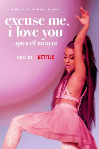 Ariana Grande: Excuse Me, I Love You streaming
