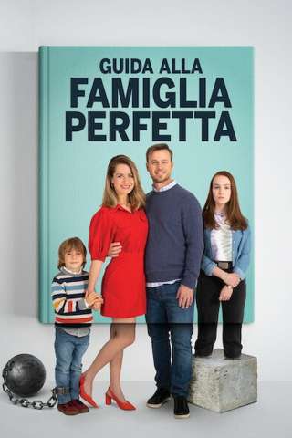 Guida alla famiglia perfetta streaming