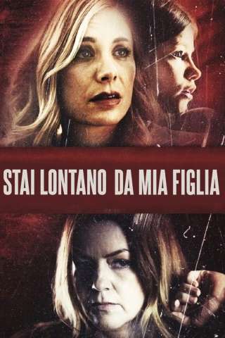 Stai lontano da mia figlia streaming