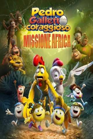 Pedro galletto coraggioso - Missione Africa streaming