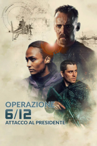 Operazione 6/12 - Attacco al Presidente streaming