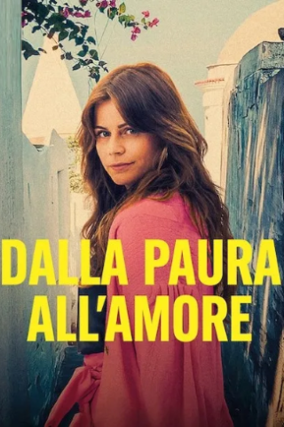 Dalla paura all'amore streaming