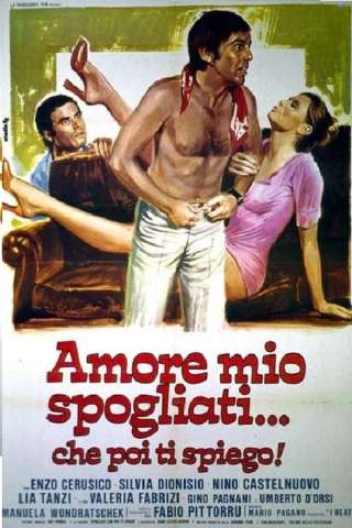 Amore mio spogliati... che poi ti spiego! streaming