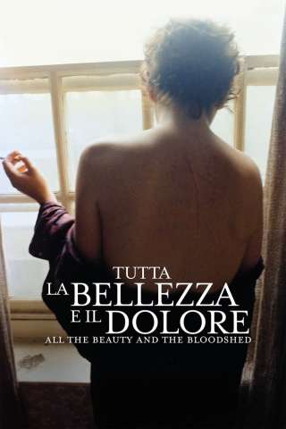 Tutta la bellezza e il dolore - All the Beauty and the Bloodshed streaming