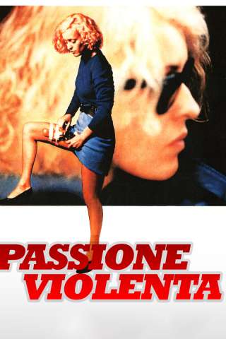 Passione violenta streaming