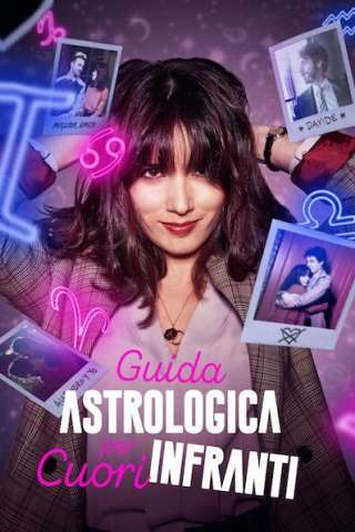 Guida astrologica per cuori infranti streaming