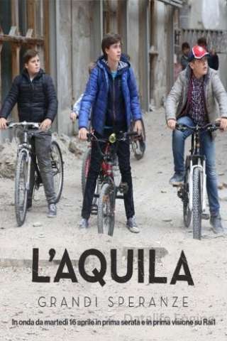 L'Aquila - Grandi speranze streaming