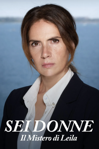 Sei donne - Il mistero di Leila streaming