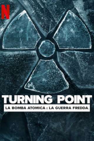 Turning Point - La Bomba atomica e la Guerra Fredda streaming